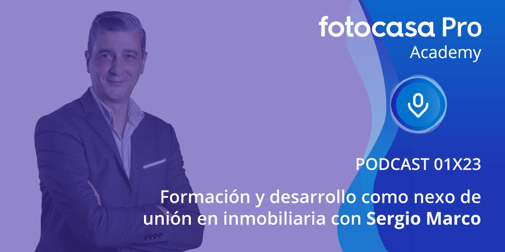 El podcast de Fotocasa Pro Academy: La formación y el desarrollo como nexo de unión en inmobiliaria