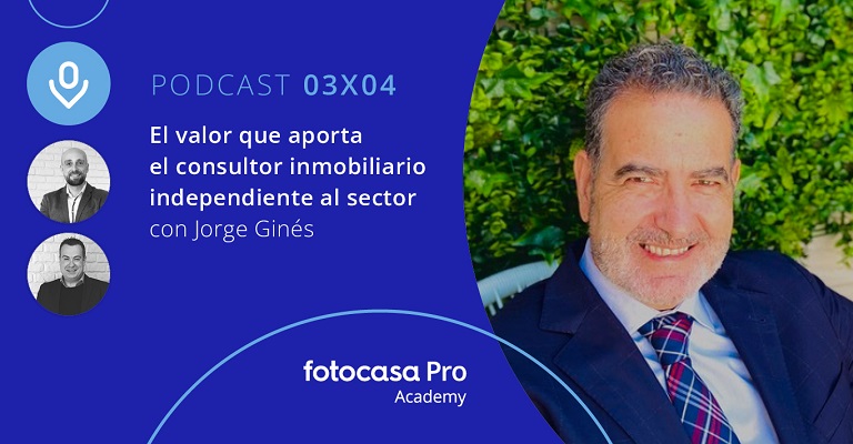 Podcast: El valor que aporta el consultor inmobiliario independiente al sector