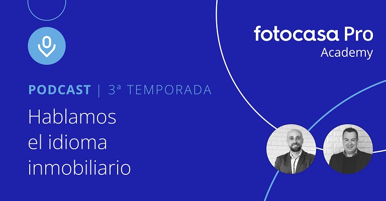 Escucha todos los Podcast de Fotocasa Pro Academy (Temporada 3)