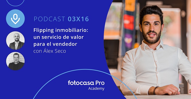 Podcast: Flipping inmobiliario: un servicio de valor para el vendedor