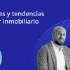 Podcast: Novedades y tendencias del sector inmobiliario en 2024
