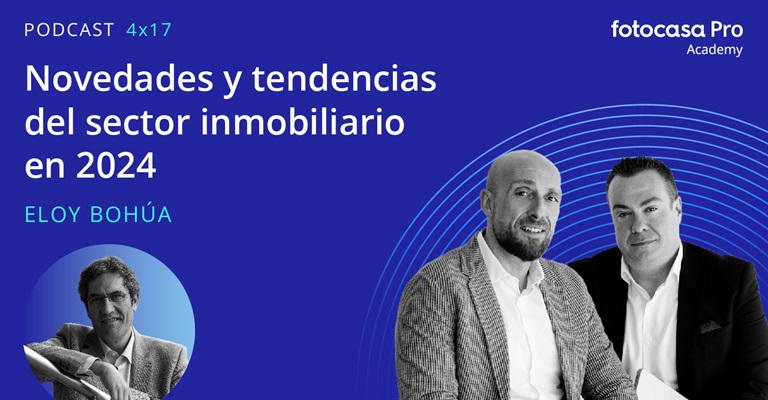 Podcast: Novedades y tendencias del sector inmobiliario en 2024