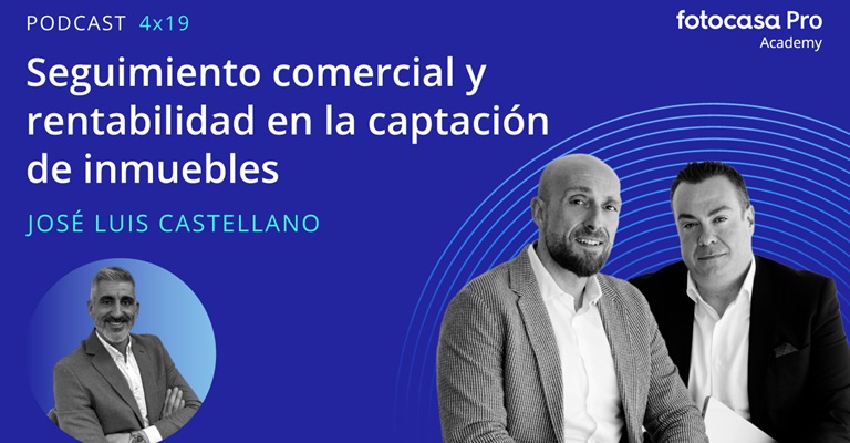 Podcast: Seguimiento comercial y rentabilidad en la captación de inmuebles